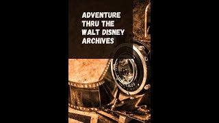 Adventure Thru the Walt Disney Archives 2020 movie review