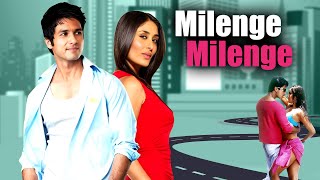 Milenge Milenge Hindi Full Movie  Superhit Hindi Movie  Shahid Kapoor Kareena Kapoor  Love Story