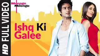 Ishq Ki Galee Full Song  Milenge Milenge  Shahid Kapoor Kareena Kapoor