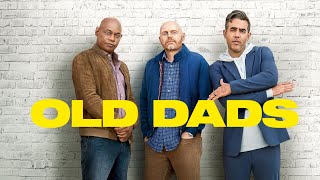 Old Dads 2023 Movie  Bill Burr Bobby Cannavale Bokeem Woodbine  Old Dads Movie Full Facts Review