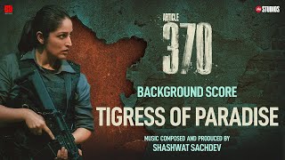 ARTICLE 370 BGM  Tigress of Paradise  Yami Gautam  Priyamani  Aditya Suhas Jambhale