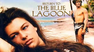 Return To The Blue Lagoon 1991 Milla Jovovich Brian Blain Brian Krause Review And Insight