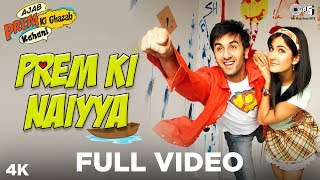 Prem Ki Naiyya  Ajab Prem Ki Ghazab Kahani  Ranbir Kapoor Katrina  Neeraj Suzanne  Pritam