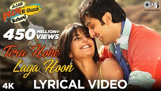 Tera Hone Laga Hoon Lyrical  Ajab Prem Ki Ghazab Kahani  Atif Aslam  Ranbir Katrina K  Pritam