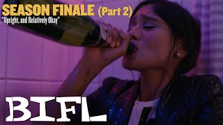 BIFL The Series  Episode 6  Upright and Relatively Okay Season Finale Part 2