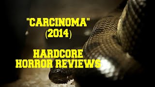 CARCINOMA 2014  Hardcore Horror Reviews