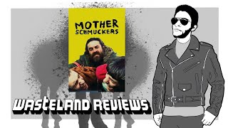 Mother Schmuckers 2022  Wasteland Film Review