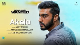 Akela  Indias Most Wanted  Arjun Kapoor  Amit Trivedi Amitabh Bhattacharya Abhijeet Srivastava