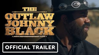 The Outlaw Johnny Black  Official Trailer 2023 Michael Jai White Anika Noni Rose