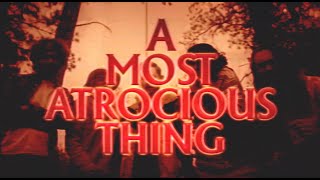 A MOST ATROCIOUS THING  HorrorComedy Trailer   Now Streaming