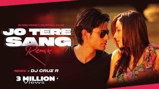 Jo Tere Sang Remix  DJ Cruz R  Blood Money  Kunal Khemu Amrita  Mustafa Zahid  2024