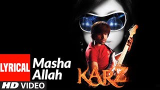 Lyrical  Masha Allah  Karzzzz  Himesh Reshammiya