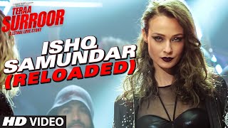 ISHQ SAMUNDAR RELOADED Video Song  Teraa Surroor  Himesh Reshammiya Farah Karimaee Tereza