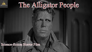 The Alligator People 1959  Full Length Movie  Beverly Garland Bruce Bennett Lon Chaney Jr 