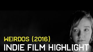 Indie Film Highlight Weirdos 2016 indiefilm weirdos firstgopod