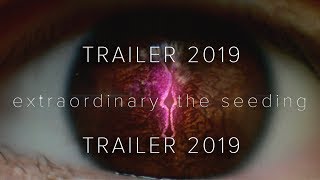 Extraordinary The Seeding Trailer