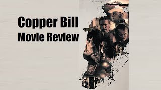 Copper Bill  Movie Review