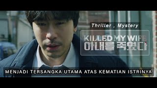 DITUDUH TELAH MEMBUNUH ISTRINYA SENDIRI   ALUR FILM KILLED MY WIFE 2019