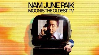 Nam June Paik Moon is the Oldest TV  Official Trailer