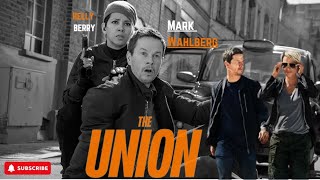 The Union 2024 Movie  Mark Wahlberg  Halle Berry  Mike Colter