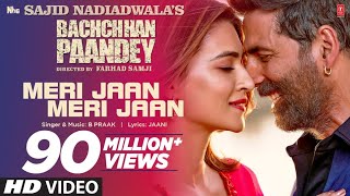 Meri Jaan Meri Jaan Song Bachchhan Paandey  Akshay Kriti B Praak Jaani Sajid N Farhad S Bhushan K