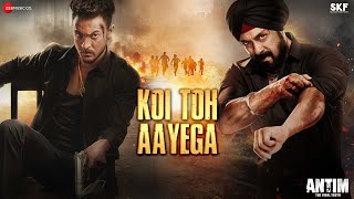 Koi Toh Aayega  ANTIM The Final Truth  Salman Khan  Aayush Sharma  Ravi Basrur  Shabbir Ahmed