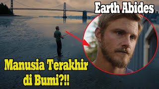 Bumi Lebih Baik Tanpa Manusia  Penjelasan Earth Abides Episode 1 dan 2