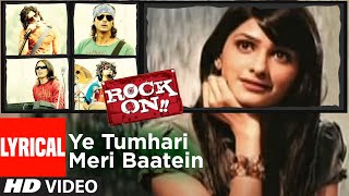 Lyrical Ye Tumhari Meri Baatein  Rock On  Farhan Akhtar Prachi Desai  Shankar Ehsaan Loy