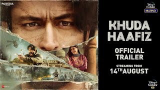 Khuda Haafiz  Official Trailer  Vidyut Jammwal  Shivaleeka Oberoi  Faruk Kabir