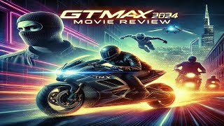 GTMax 2024 Movie Review Scooters Heists and Missed Potential