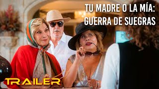 Tu madre o la ma Guerra de suegras  Triler