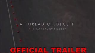 A THREAD OF DECEIT The Hart Family Tragedy 2020 Official Trailer  Documentary