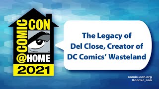 The Legacy of Del Close Creator of DC Comics Wasteland  ComicConHome 2021