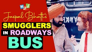 SMUGGLERS in ROADWAYS BUS  Jaspal Bhatti Comedy