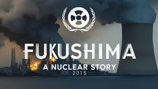 Fukushima A Nuclear Story 2015  Full Documentary  The Untold Truth of the Fukushima Disaster