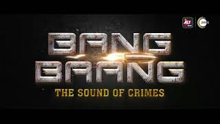 Bang Baang  The Sound Of Crimes  ALTBalaji