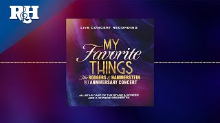 My Favorite Things The Rodgers  Hammerstein 80th Anniversary Concert Full Album Audio