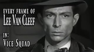 Every Frame of Lee Van Cleef in  Vice Squad 1953