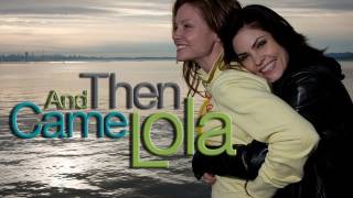 And Then Came Lola Trailer