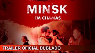 Minsk Em Chamas 2022 Trailer Oficial Dublado