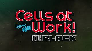 Cells at Work CODE BLACK Trailer 2