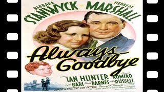 Always Goodbye 1938 Full Movie Staring Barbara Stanwyck Herbert Marshall Ian Hunter Comedy Drama