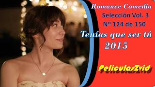 383 Tenas que ser t Comedia Romntica 2015 Pelculas Romnticas Completas Espaol en 2022 HD