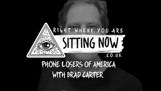 SittingNow Radio  Phone Losers of America with Brad Carter RBCP  sittingnowcouk