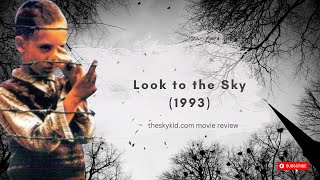 Look to the Sky 1993  Movie Review