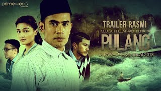 PULANG  OFFICIAL TRAILER HD  DI PAWAGAM 26 JULAI 2018