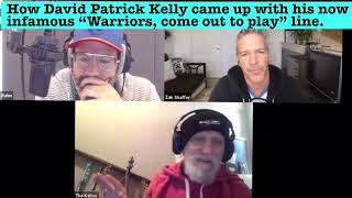 How David Patrick Kelly came up with his now infamous Warriors come out to plaaaay line