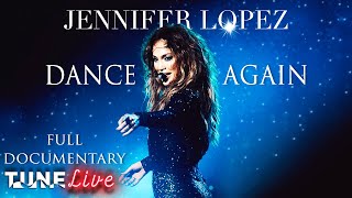 Jennifer Lopez Dance Again  Full Documentary  TUNE Live