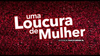 Uma Loucura de Mulher  Trailer Oficial