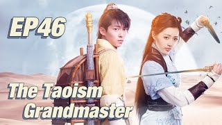 Costume Fantasy The Taoism Grandmaster EP46  Starring Thomas Tong Wang Xiuzhu  ENG SUB